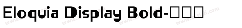 Eloquia Display Bold字体转换 Eloquia Display Bold字体转换